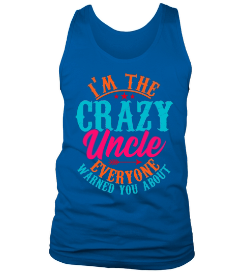 Im The Crazy Uncle Everyone Tank Top Unisex
