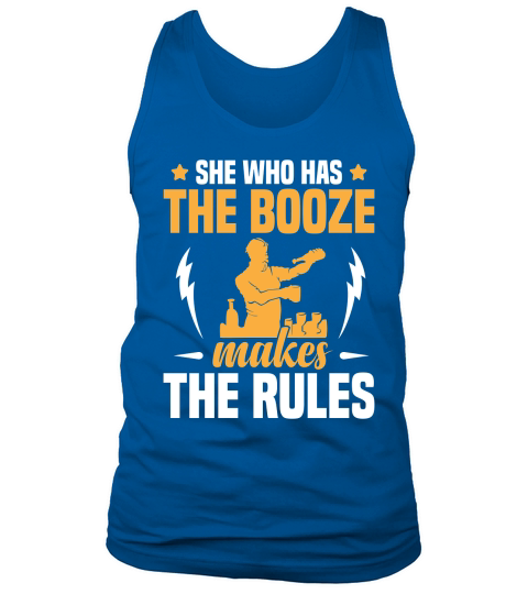 She Who Has The Booze Makes The Rules Tank Top Unisex