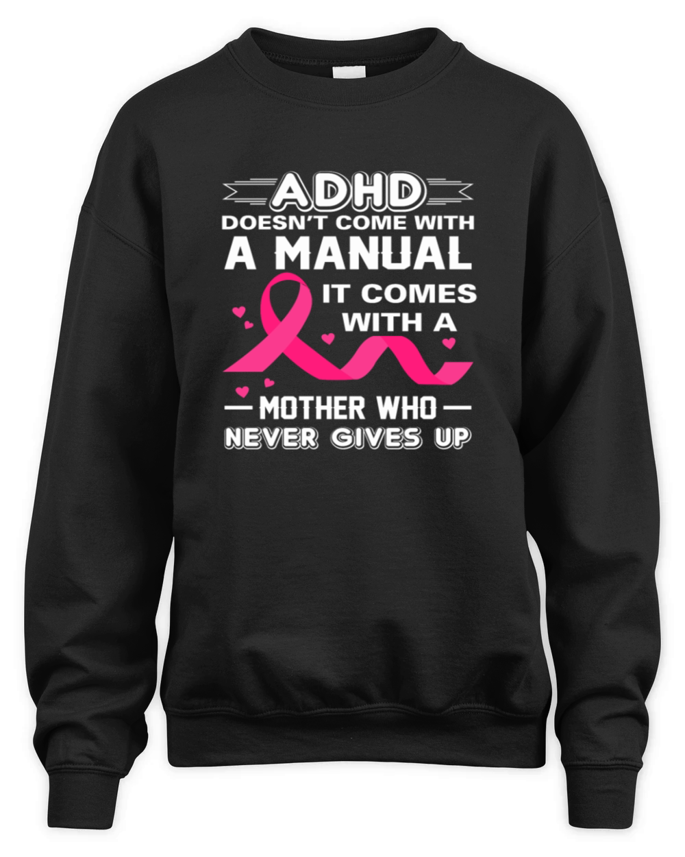 ADHD Comes With Mother Who Never Gives Up Adhd Awareness Mom Unisex Premium Crewneck Sweatshirt