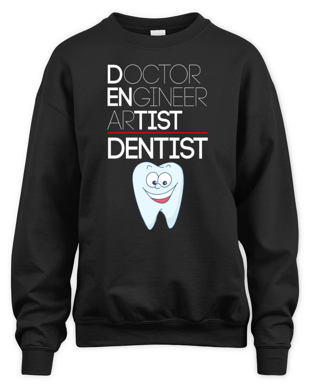 Dentist Doctor Engineer Artist - Dentist Gift Unisex Premium Crewneck Sweatshirt