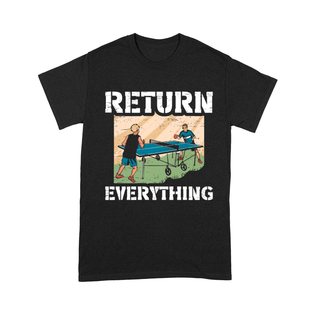 Table Tennis Ping Pong Return Everything Unisex T-Shirt