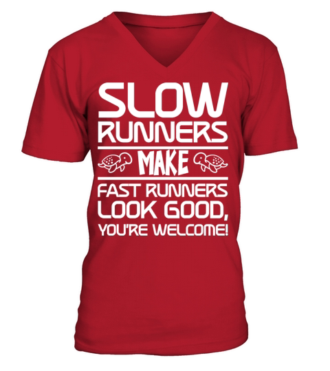 Slow Runners Make Fast Runners Look Good 3 V-Neck T-shirt