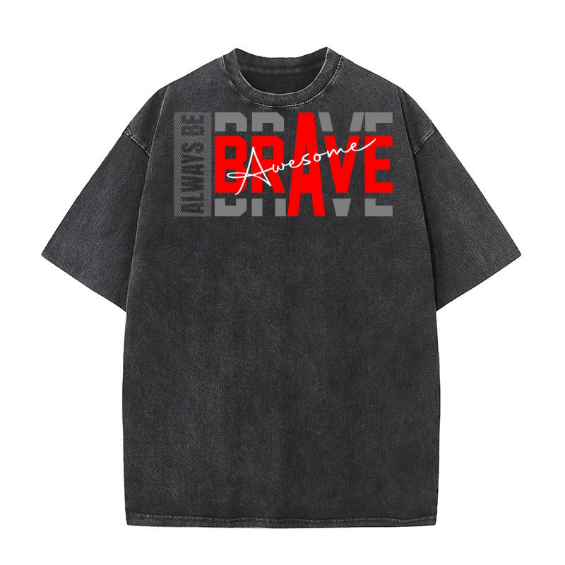 Always be Brave Awesome 2 Washed T-Shirt
