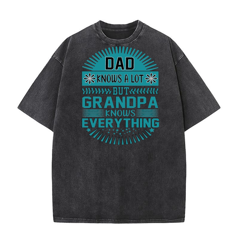 Day knows a lot but grandpa knows everything Washed T-Shirt