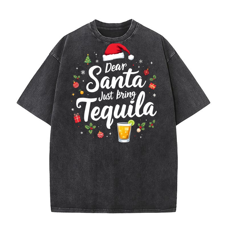 Dear santa just bring tequila Washed T-Shirt