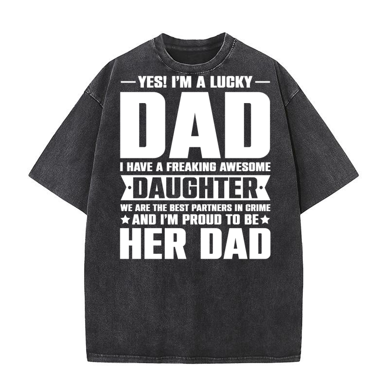 Im A Lucky Dad I Have A Awesome Daughter (3) Washed T-Shirt