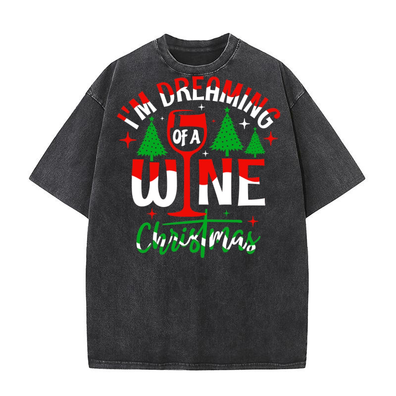 Im Dreaming of a Wine Christmas Washed T-Shirt