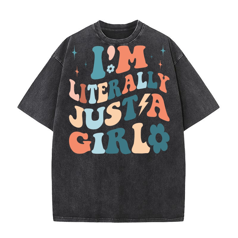 Im literally just a girl Washed T-Shirt