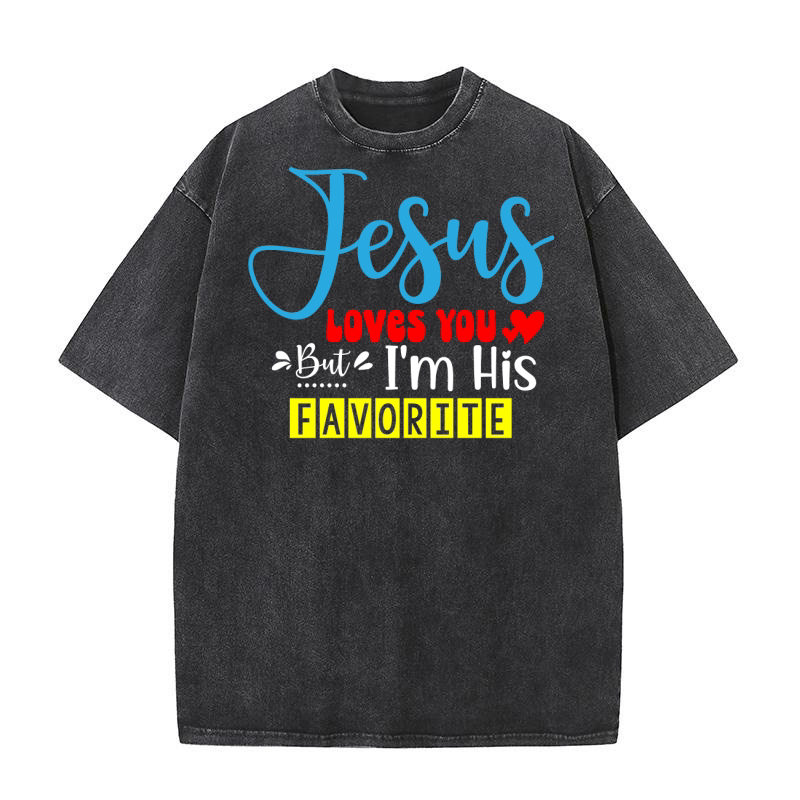 Jesus Loves You But Im His Favorite Washed T-Shirt