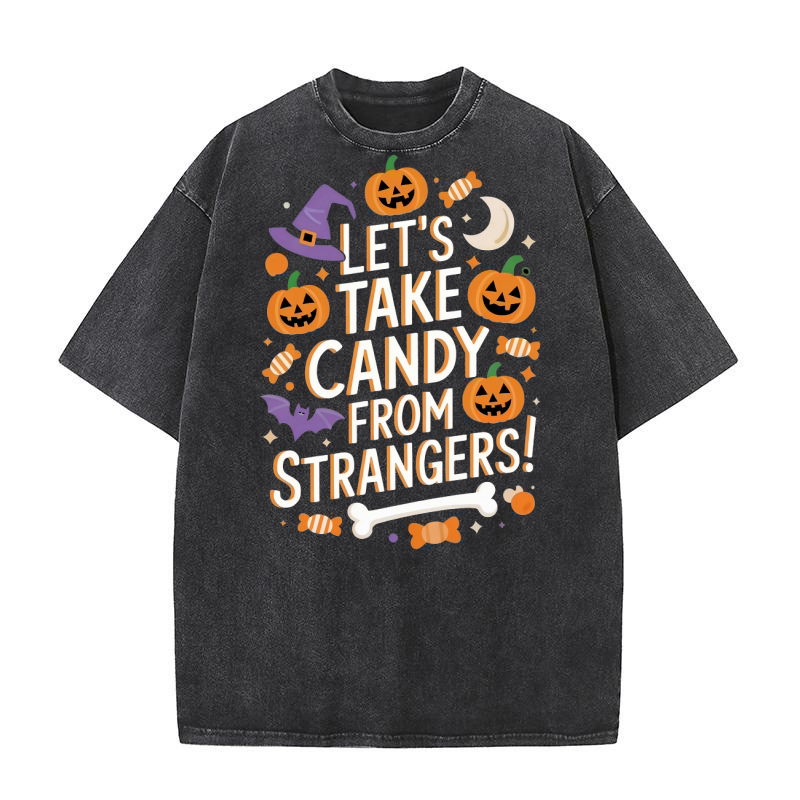Lets Take Candy From Strangers Washed T-Shirt