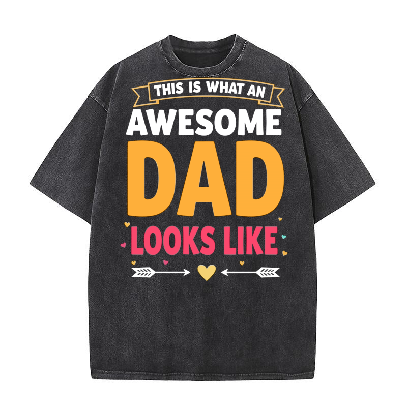 This is what an awesome dad looks like Washed T-Shirt