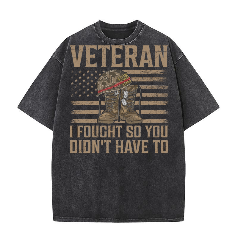 veteran i fought so you didnt have to Washed T-Shirt