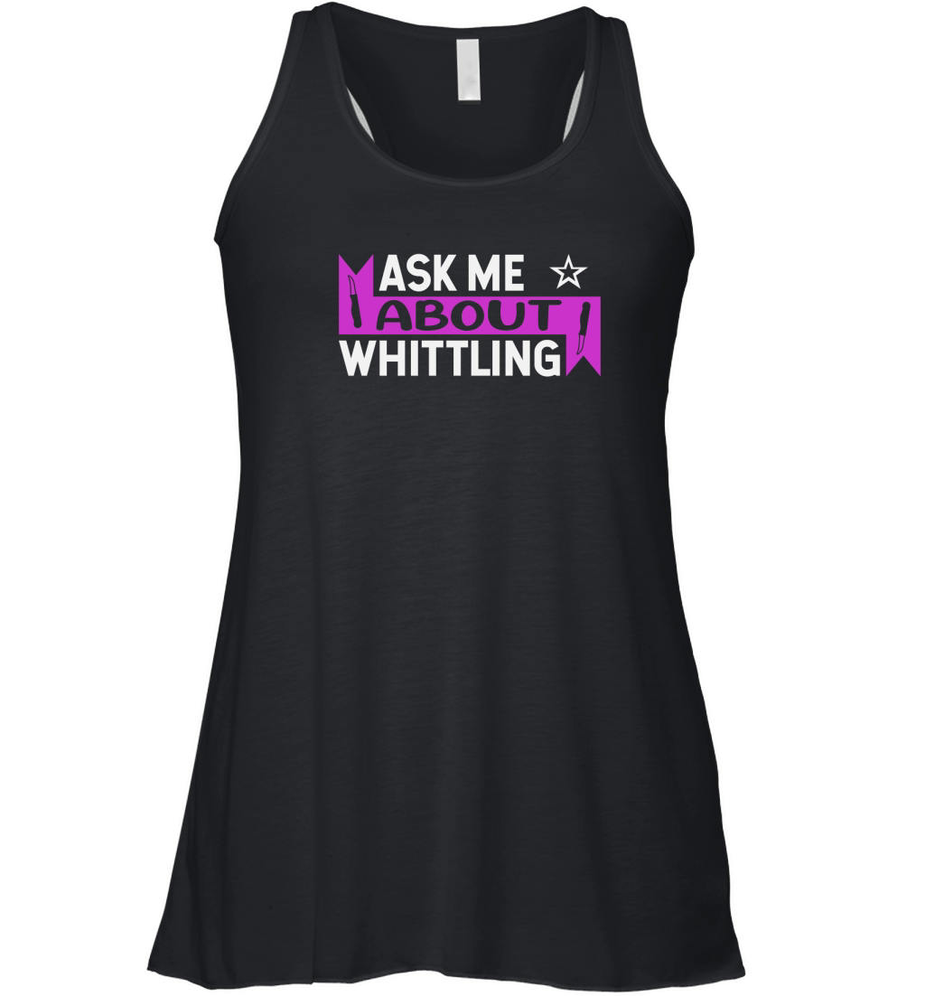 Ask Me About Whittling Women's Flowy Tank Top