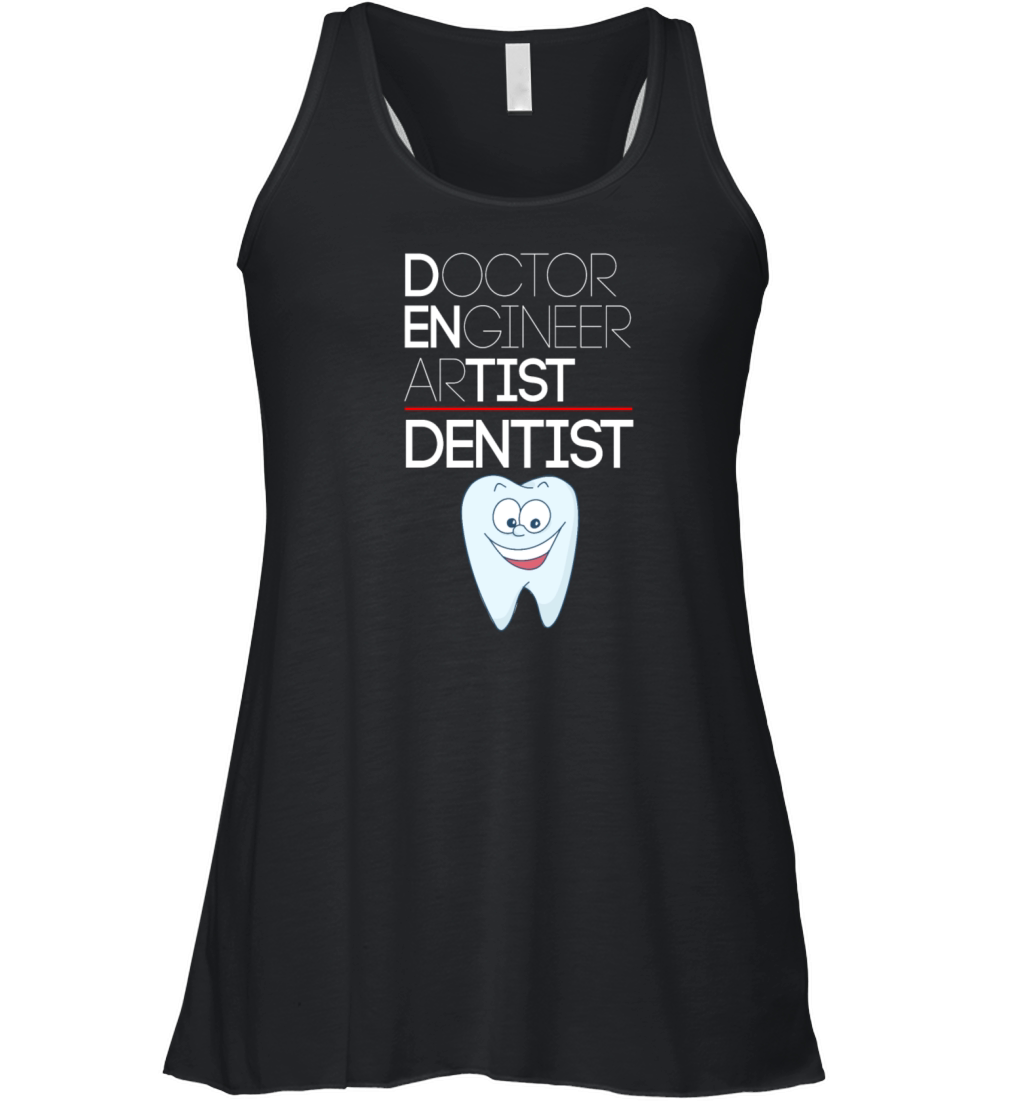 Dentist Doctor Engineer Artist - Dentist Gift Women's Flowy Tank Top