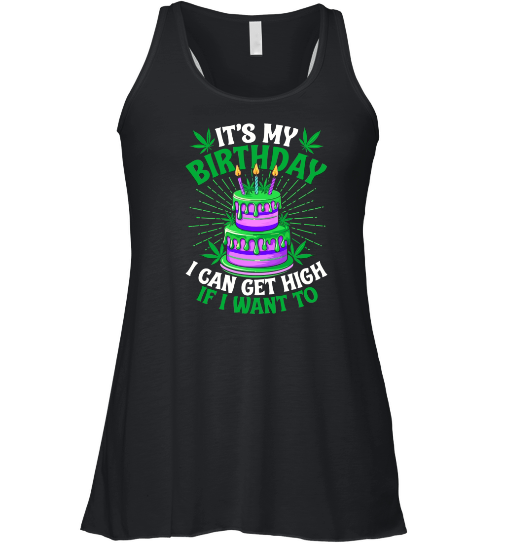 Its my birthday I can get high If i want to Women's Flowy Tank Top
