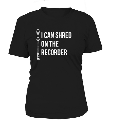 I Can Shred On The Recorder Instrument Flute Women's T-Shirt