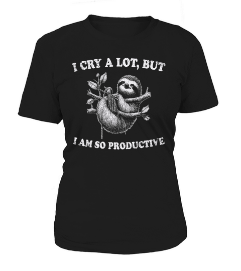 I cry a lot,but i am so productive 08 Women's T-Shirt