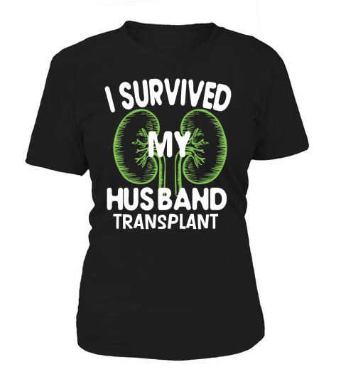 I Survived My Husbands Transplant Women's T-Shirt