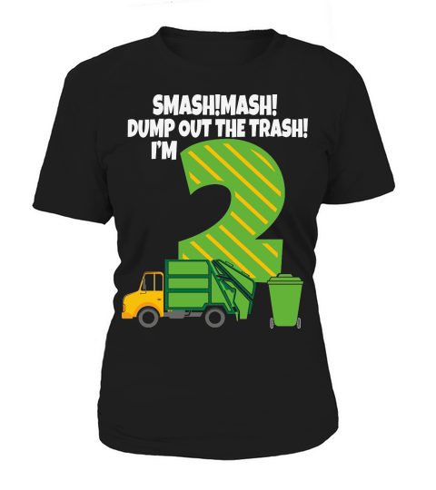 smash msh dump out the trash i am 2 truck birthday Women's T-Shirt