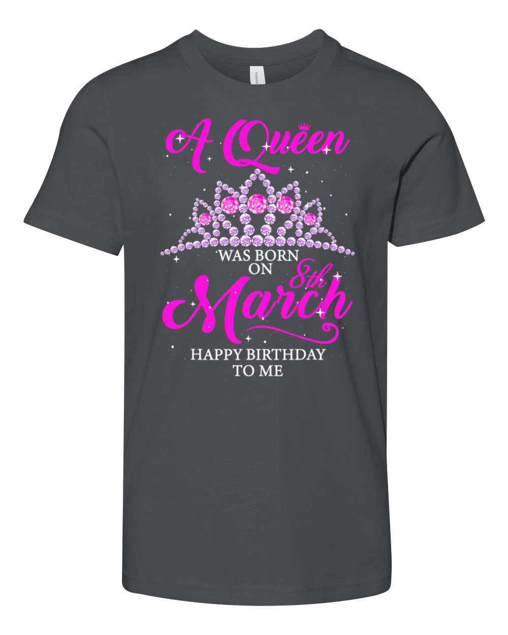 A queen was born on March 8th happy birthday to me Youth Unisex Jersey Tee