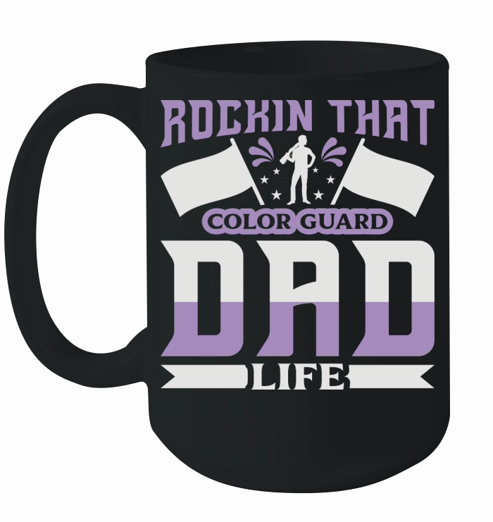 Rockin That Color Guard Dad Life 07 Ceramic Mug