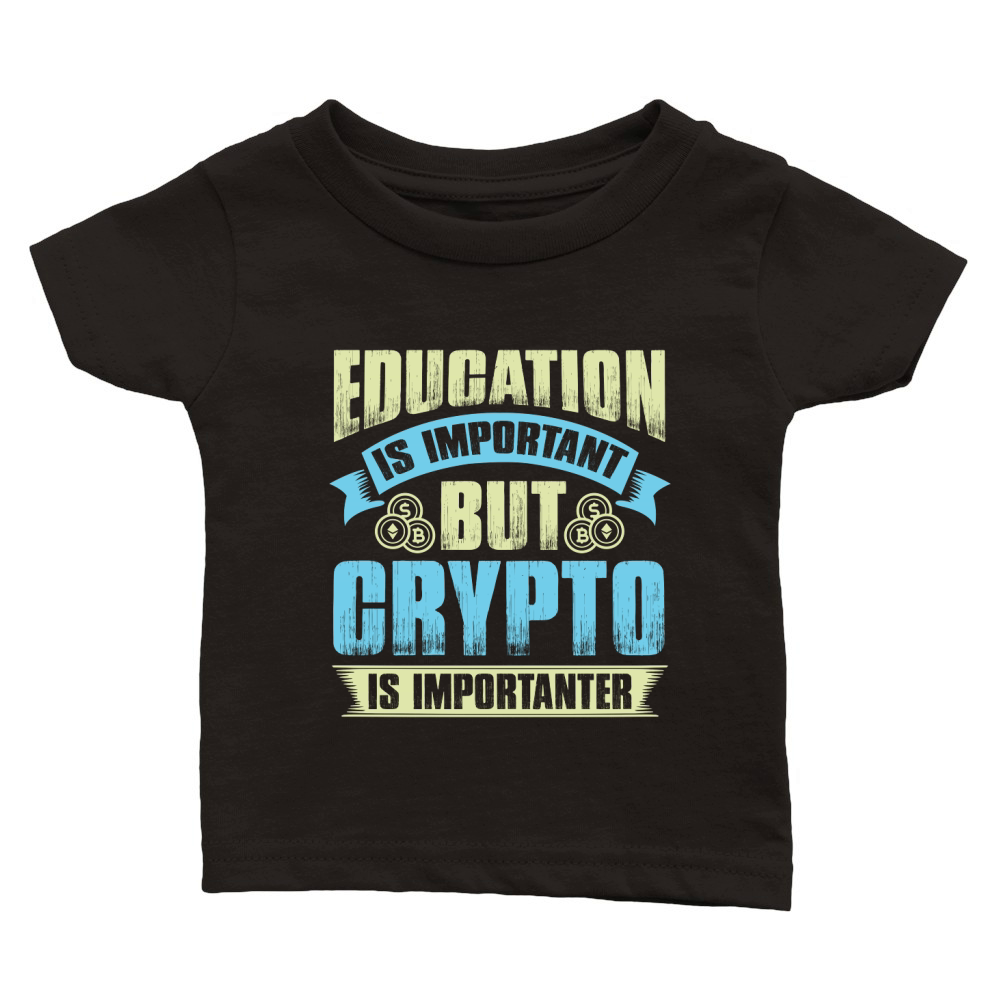 Education is important but crypto is importanter Classic Baby Crewneck T-shirt