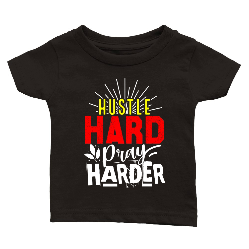 Hustle Hard Pray Harder Classic Baby Crewneck T-shirt