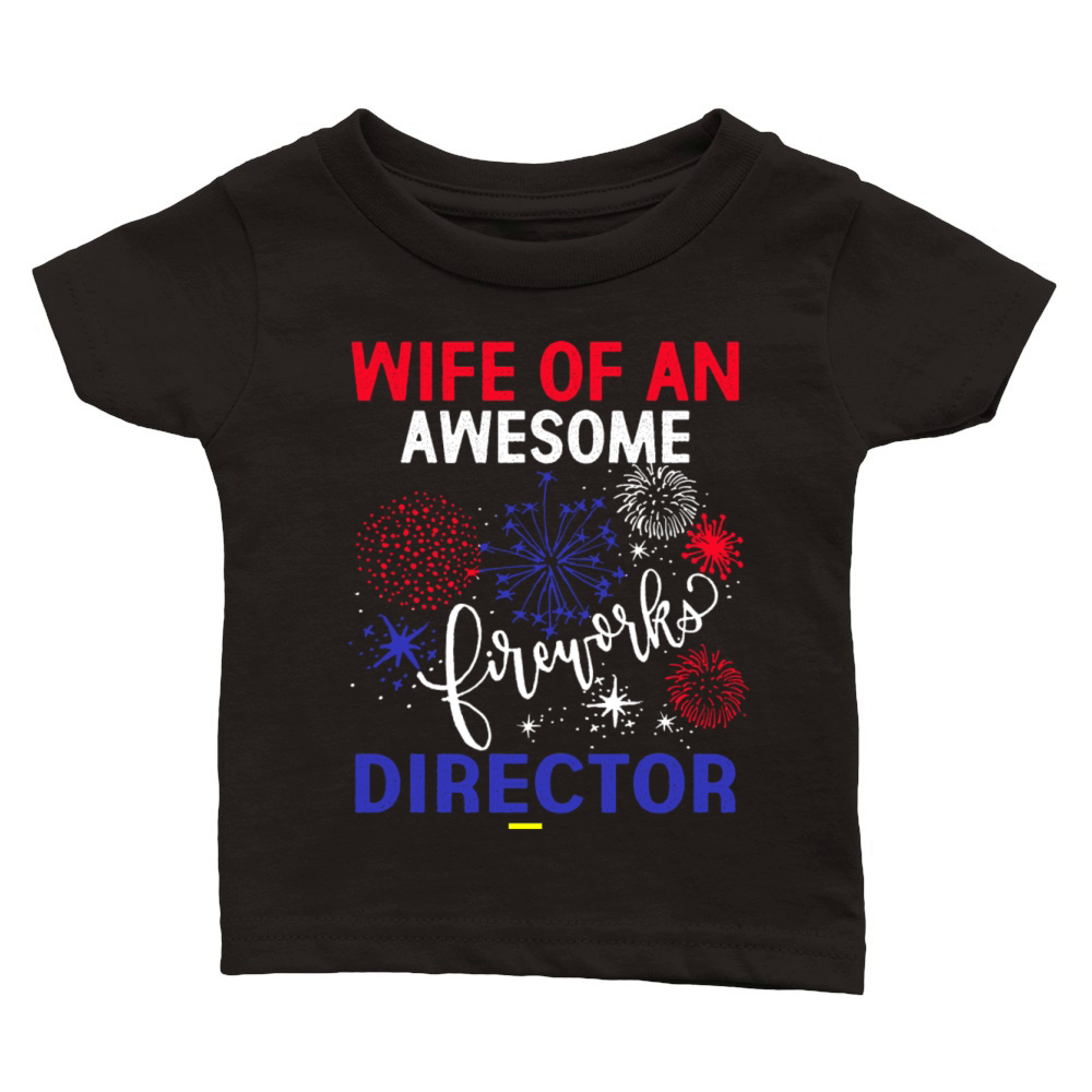 WIFE FIREWORKS DIRECTOR Funny USA 4th Of July Classic Baby Crewneck T-shirt