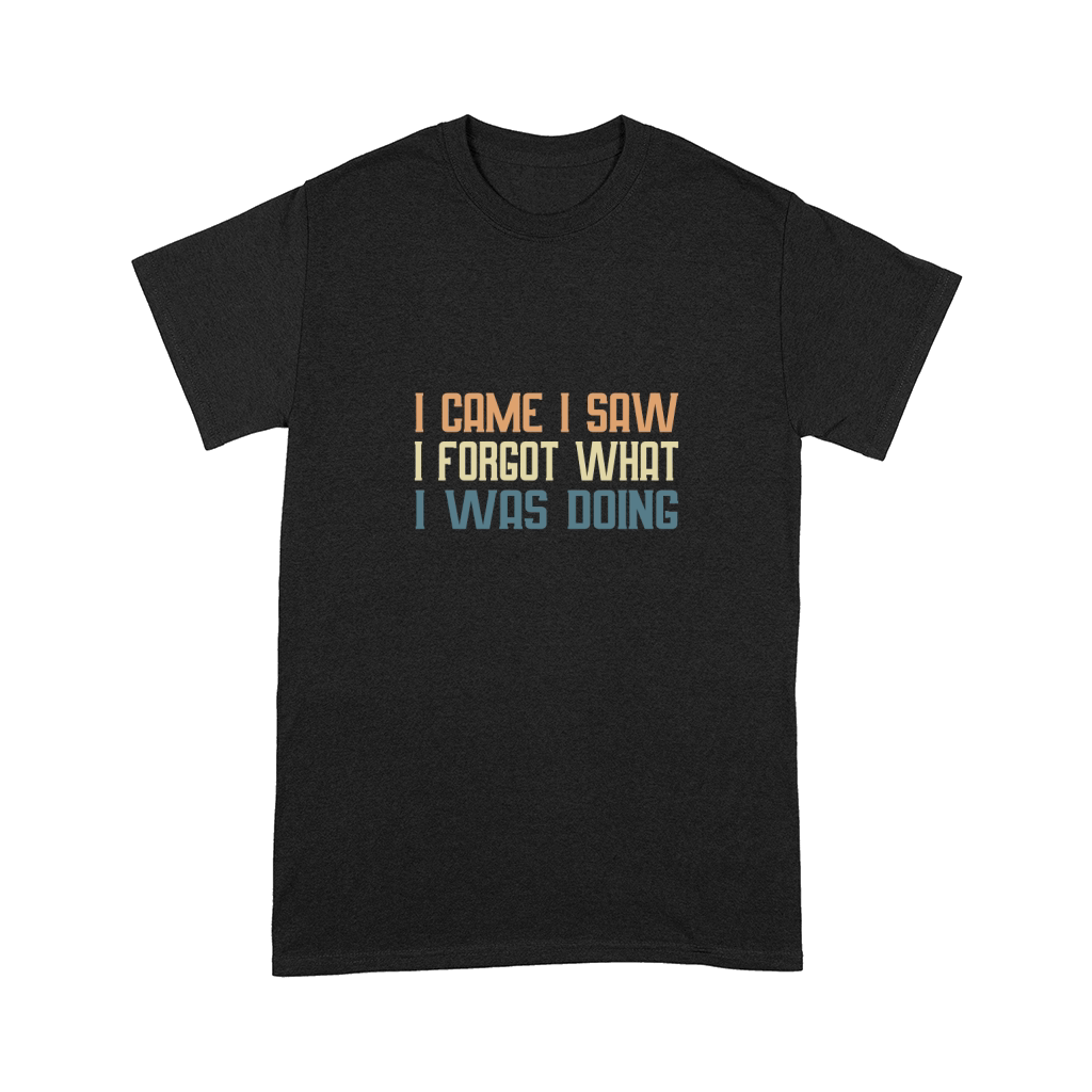 I came i saw i forgot what i was doing Comfort T-shirt