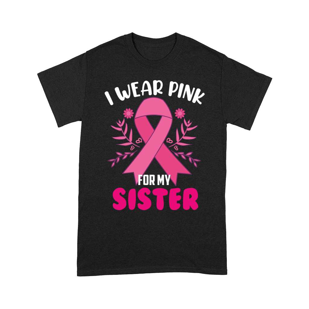 I Wear Pink For My Sister 1 Comfort T-shirt
