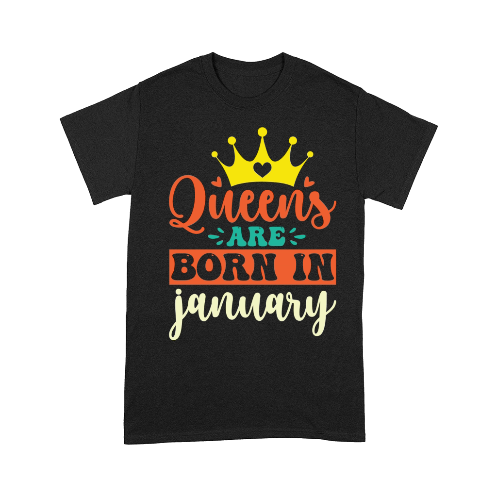 Queens Are Born In January Comfort T-shirt