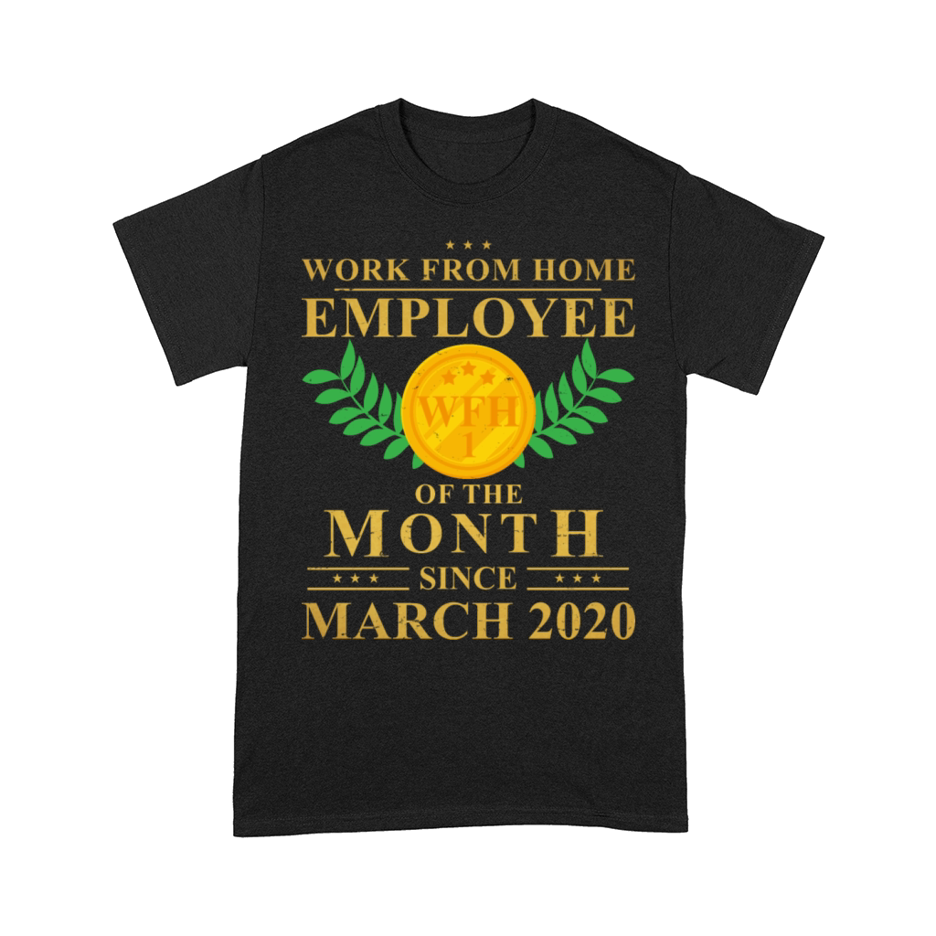 Work From Home Employee of The Month Since March Comfort T-shirt