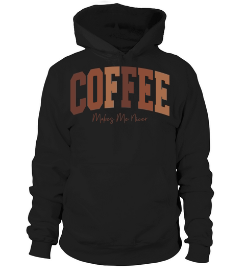CoffeeMakesMeNicer Hoodie Unisex