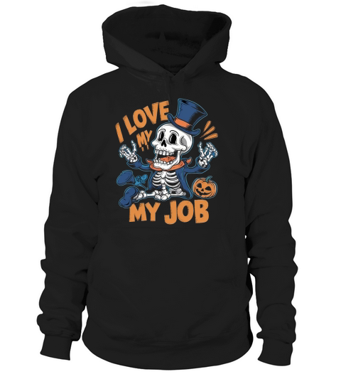 I Love My Job Hoodie Unisex