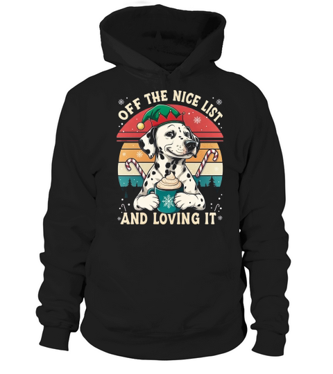 Off the Nice List And Loving It Dalmatian Hoodie Unisex