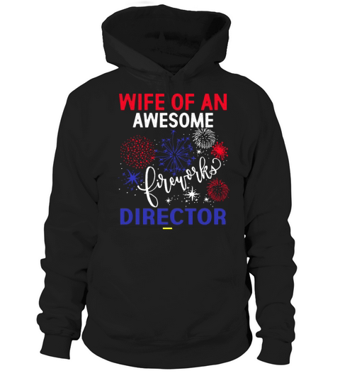 WIFE FIREWORKS DIRECTOR Funny USA 4th Of July Hoodie Unisex