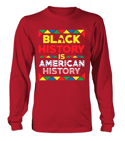 Black History Is American History Long sleeved Unisex