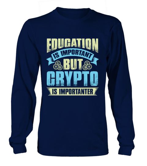 Education is important but crypto is importanter Long sleeved Unisex