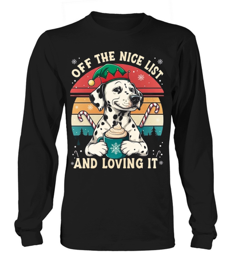 Off the Nice List And Loving It Dalmatian Long sleeved Unisex