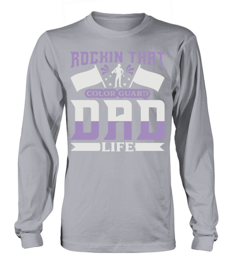 Rockin That Color Guard Dad Life 07 Long sleeved Unisex