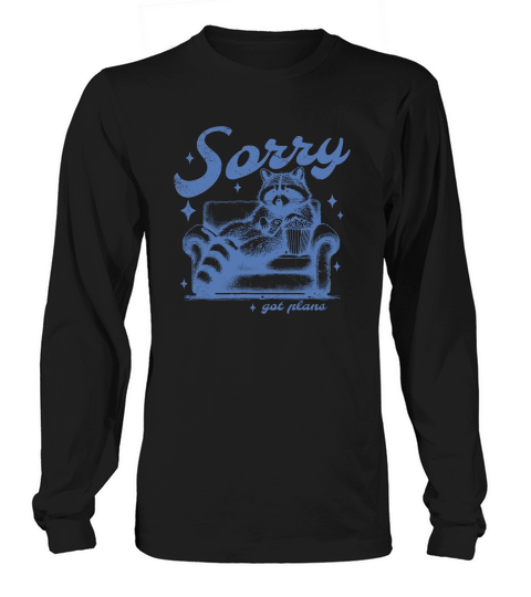 Sorry Got Plans Raccoon Sofa Popcorn D iBlue GR Long sleeved Unisex