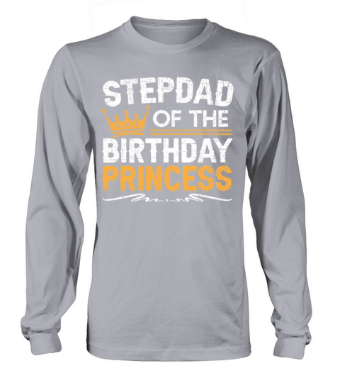 Stepdad Of The Birthday Princess Fathers Day Long sleeved Unisex