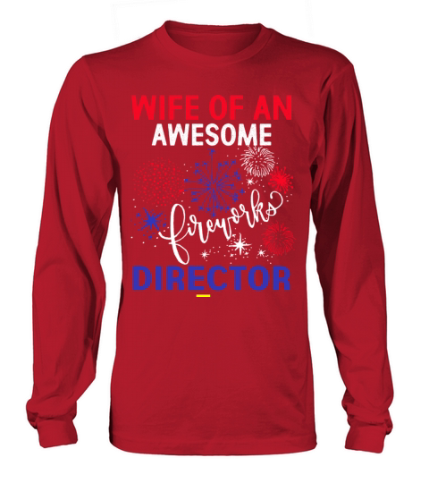 WIFE FIREWORKS DIRECTOR Funny USA 4th Of July Long sleeved Unisex