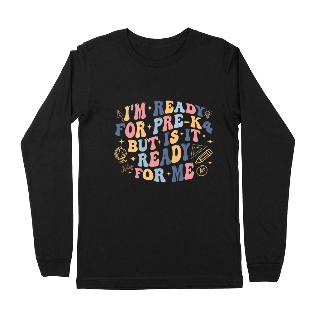 Im Ready for PreK4 But Is It Ready For Me 02 Premium Long Sleeve