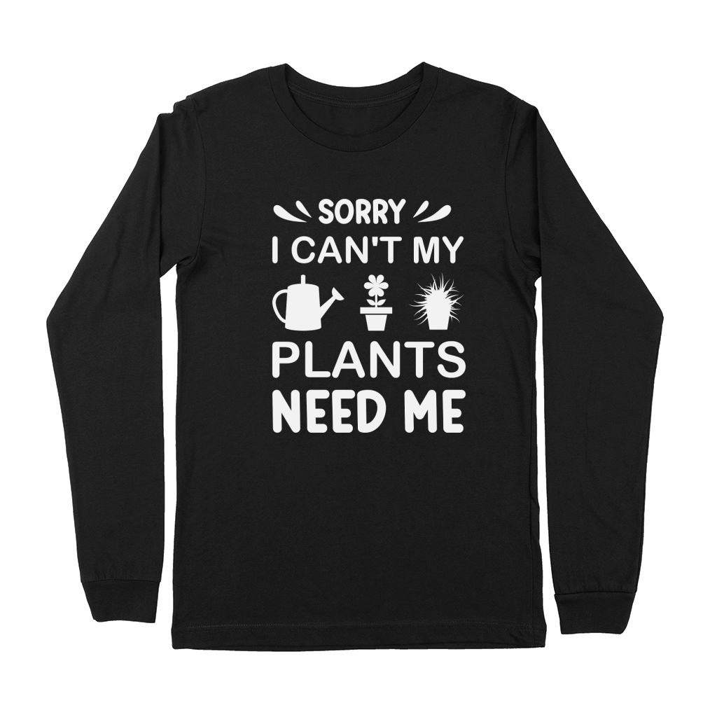 Sorry I Cant My Plants Need Me  02 Premium Long Sleeve