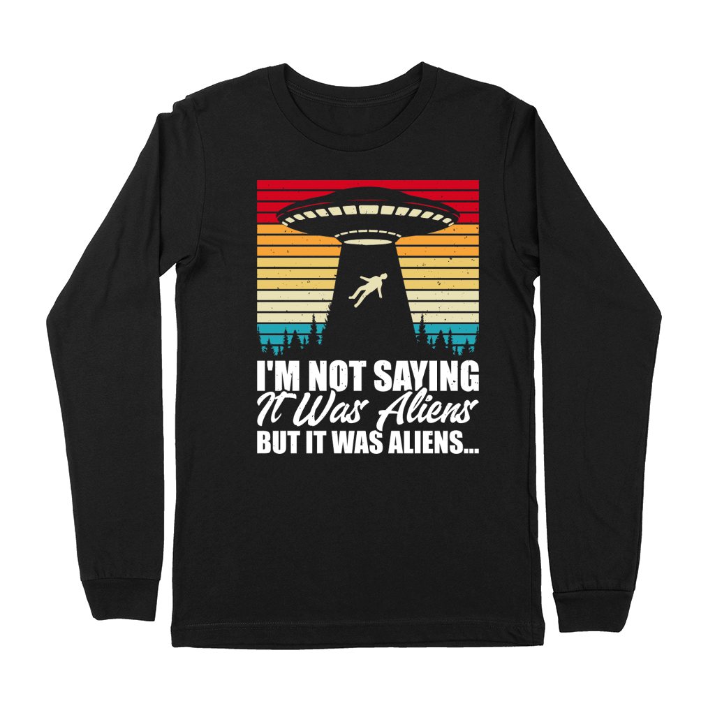 Vintage UFO Alien  I am not Saying it was Aliens But It Was Aliens Premium Long Sleeve