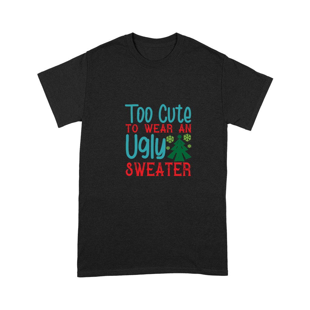 Too Cute To Wear An Ugly Christmas Premium T-shirt
