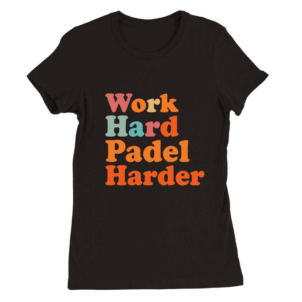 Work Hard Padel Harder Premium Womens Crewneck T-shirt