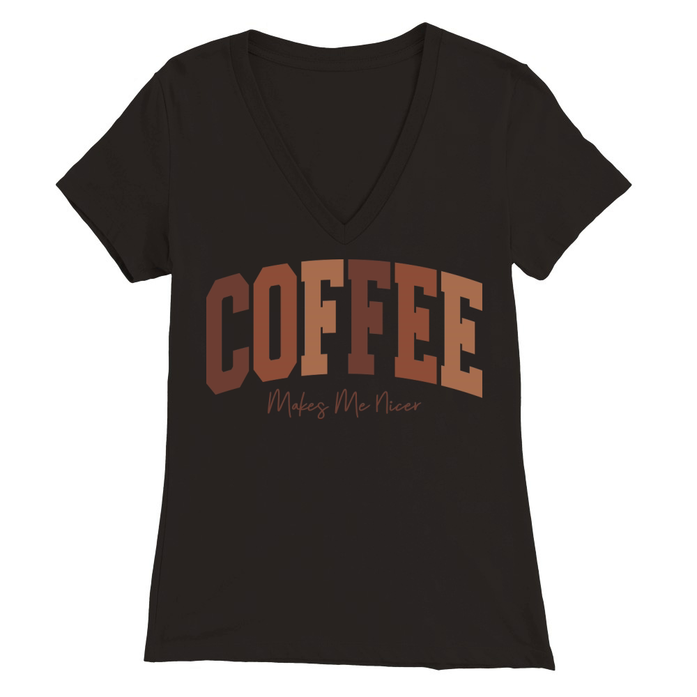 CoffeeMakesMeNicer Premium Womens V-Neck T-shirt