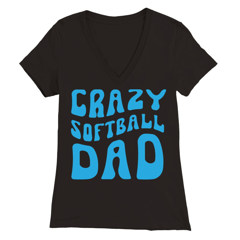 Crazy Softball Dad Premium Womens V-Neck T-shirt